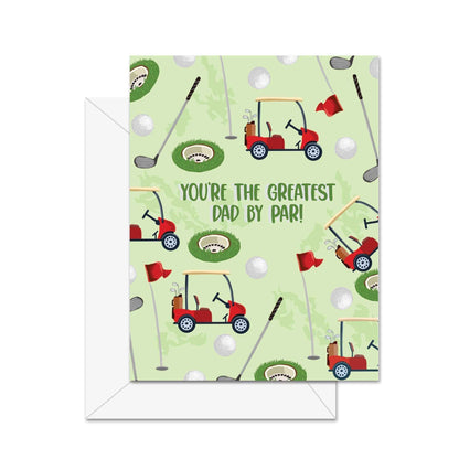 You're The Greatest Dad By Par - Greeting Card
