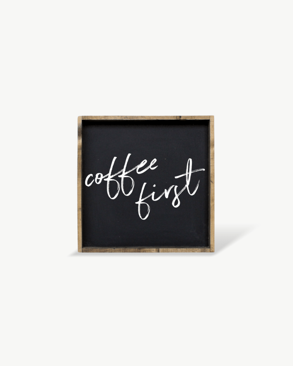 Coffee First Wood Sign – Modern Farmhouse Wall Art