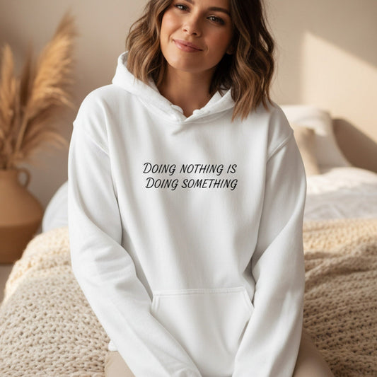 Doing Nothing Is Doing Something Hoodie | Self-Care Hoodie for Women