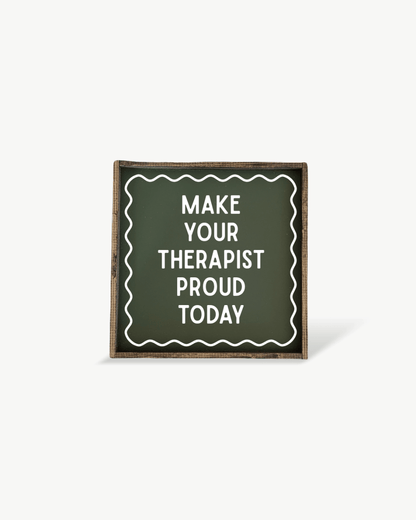 'Make Your Therapist Proud Today' Funny Self-Care Wood Sign - AURABAGS SHOP