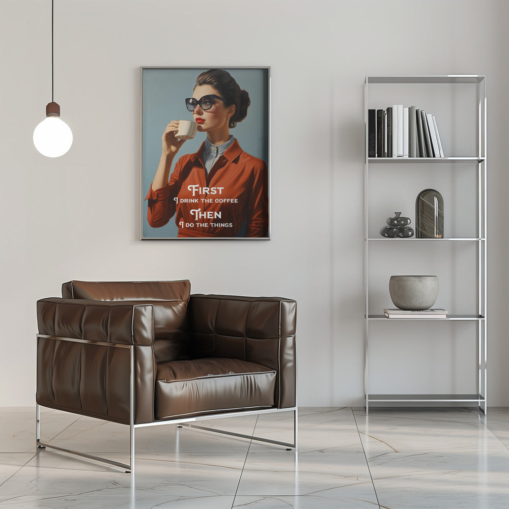Wandbild Zuerst trinke ich den Kaffee, dann erledige ich die Dinge