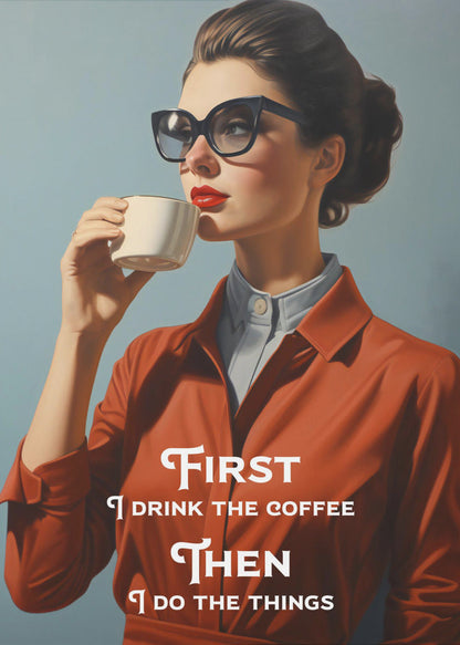 Wandbild Zuerst trinke ich den Kaffee, dann erledige ich die Dinge