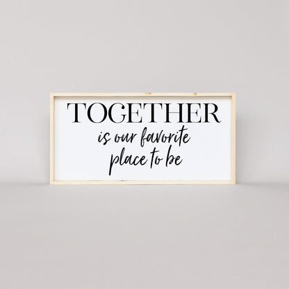 Together Is Our Favorite Place To Be Wood Sign - AURABAGS SHOP